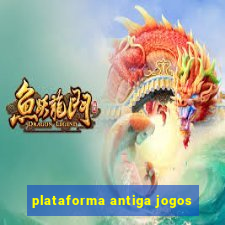 plataforma antiga jogos